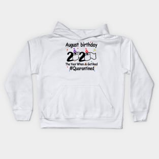 August Birthday 2020 The Year When Shit Got Real Kids Hoodie